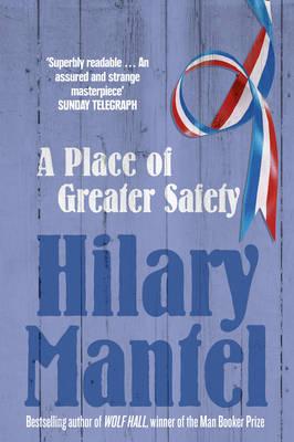 A place of greater safety | Hilary Mantel (1952-....). Auteur